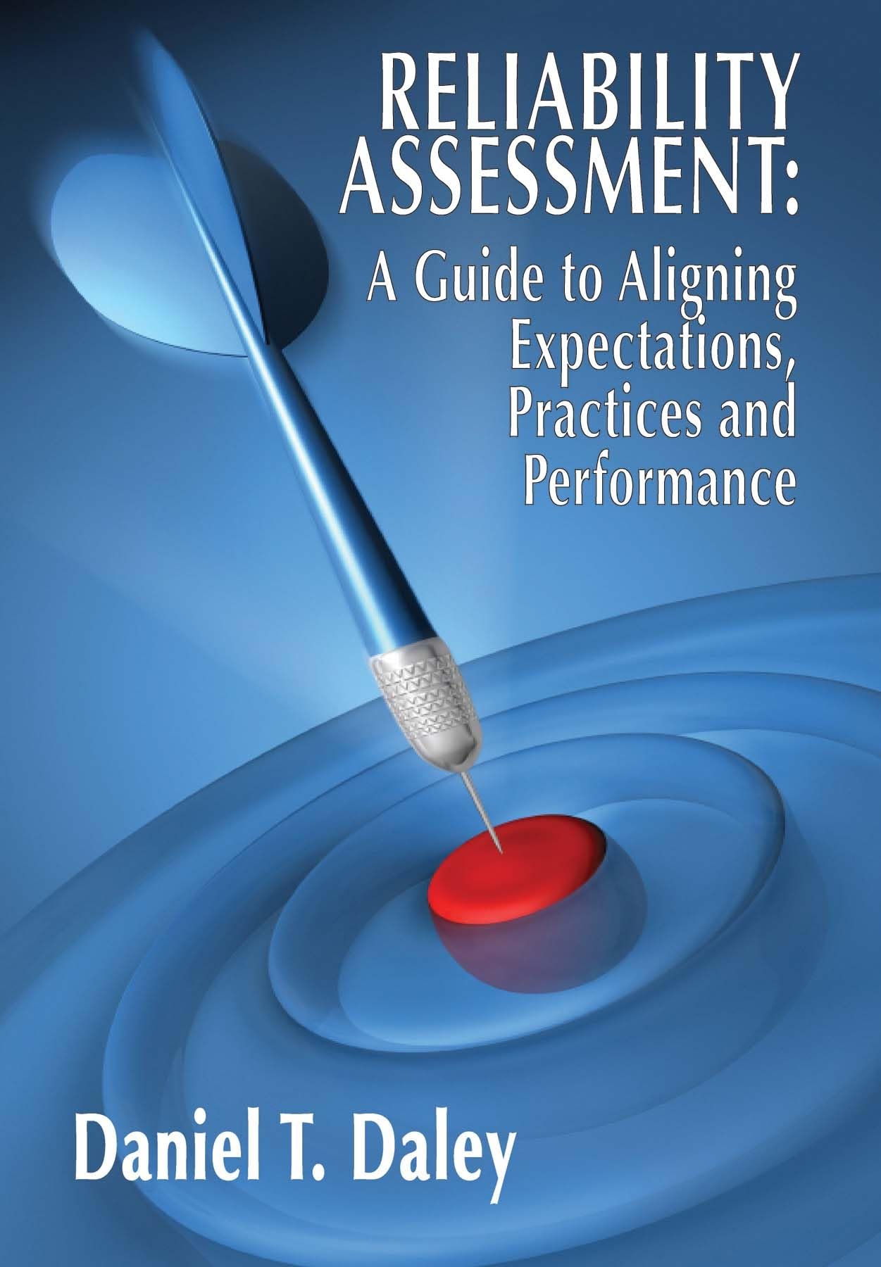 Buy Reliability Assessment: A Guide to Aligning Expectations, Practices, and Perfmormance — BookShops.in