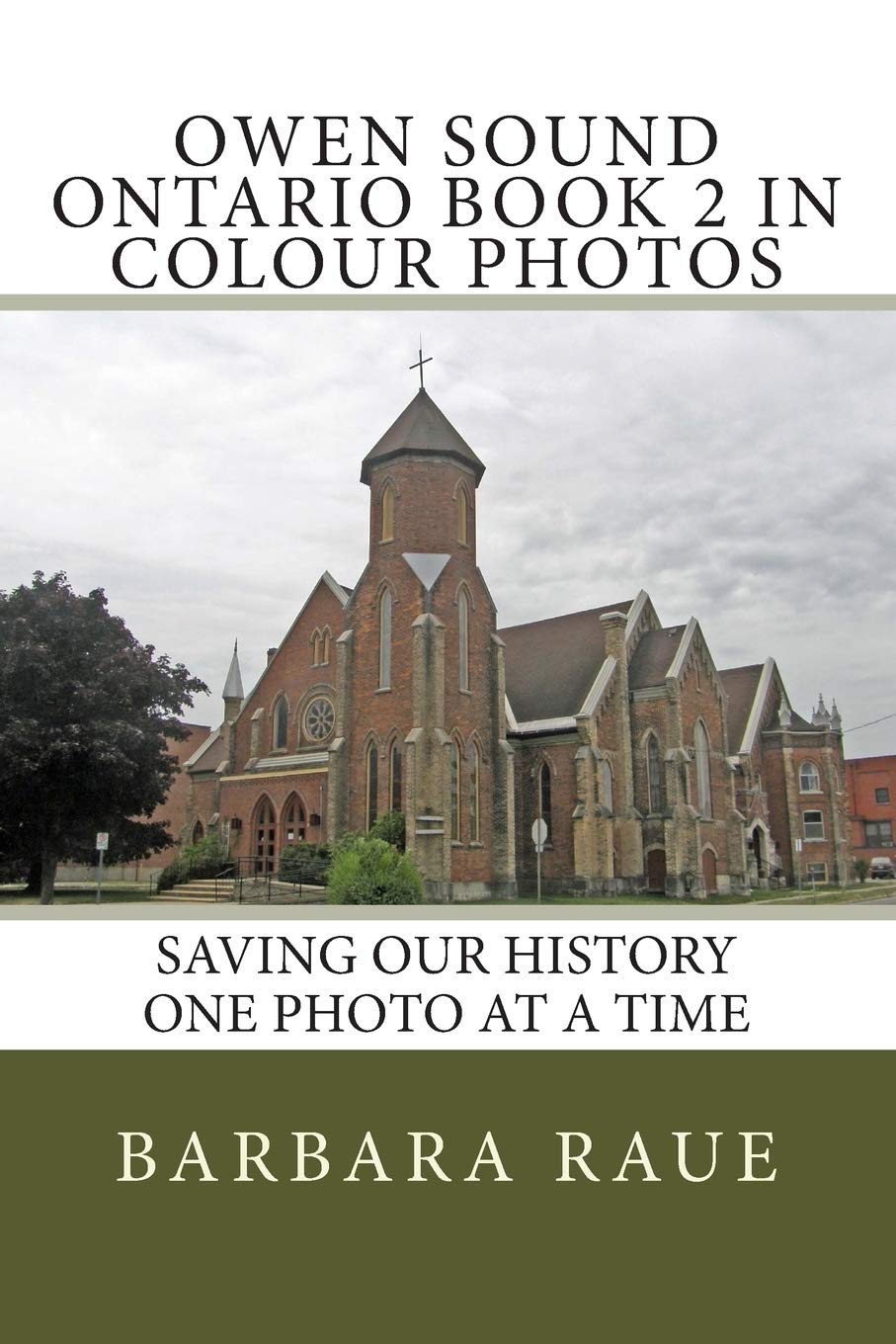 Owen Sound Ontario Book 2 in Colour Photos: Saving Our History One Photo at a Time (Cruising Ontario)