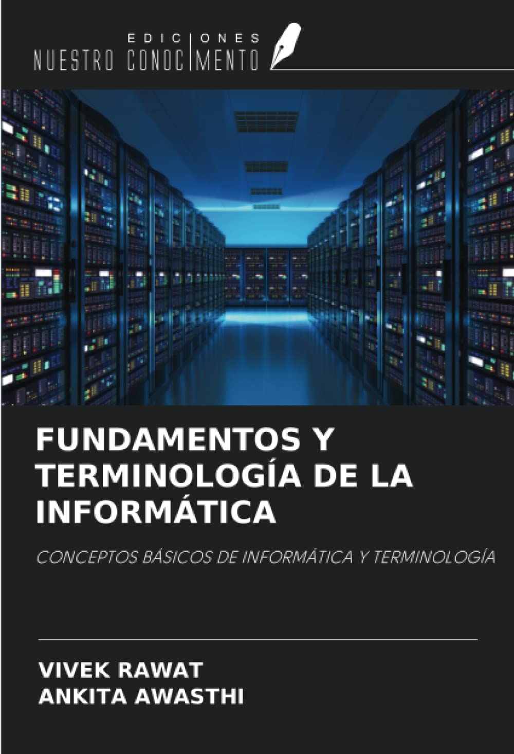 FUNDAMENTOS Y TERMINOLOGÍA DE LA INFORMÁTICA: CONCEPTOS BÁSICOS DE INFORMÁTICA Y TERMINOLOGÍA