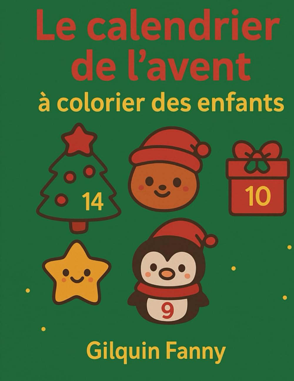 Le calendrier de l'avent à colorier des enfants: 24 coloriages simples et mignons pour patienter avec douceur jusqu'à Noël (Mon univers Kawaii.)