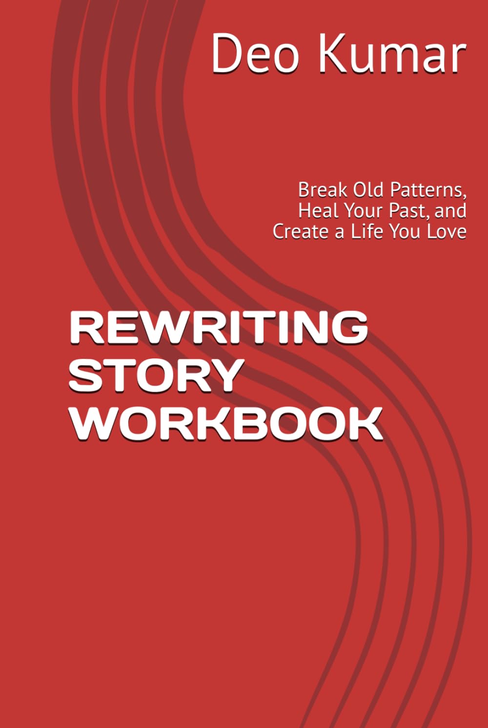 REWRITING STORY WORKBOOK: Break Old Patterns, Heal Your Past, and Create a Life You Love