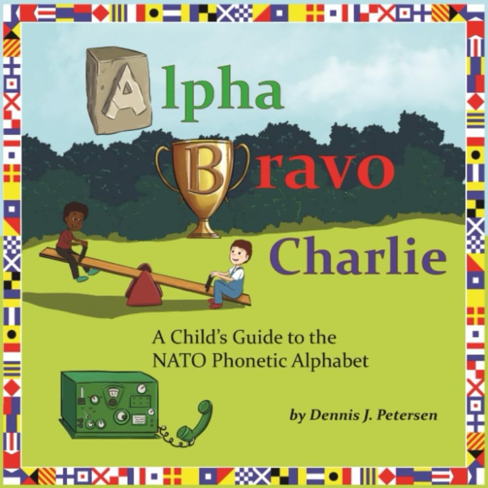 Alpha Bravo Charlie: A Child's Guide to the NATO Phonetic Alphabet