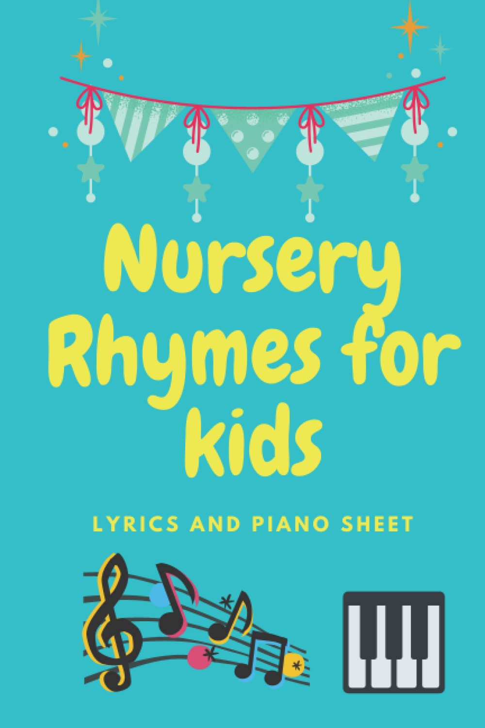 Nursery Rhymes for kids: Lyrics and piano sheet