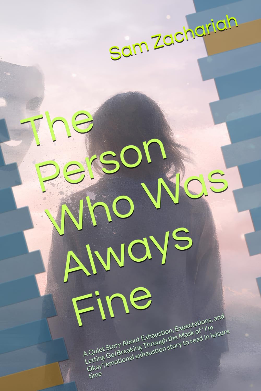 The Person Who Was Always Fine: A Quiet Story About Exhaustion, Expectations, and Letting Go/Breaking Through the Mask of “I’m Okay”/emotional exhaustion story to read in leisure time