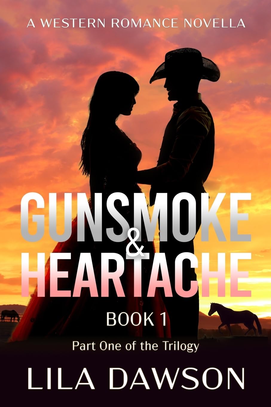 Gunsmoke & Heartache (Book 1: Part One of the Trilogy): A Western Romance Novella (Grit and Romance on the Frontier)