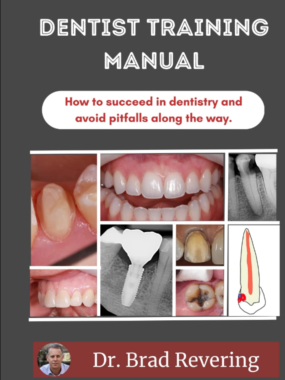 Dentist Training Manual: How to Succeed in Dentistry and Avoid Pitfalls Along the Way