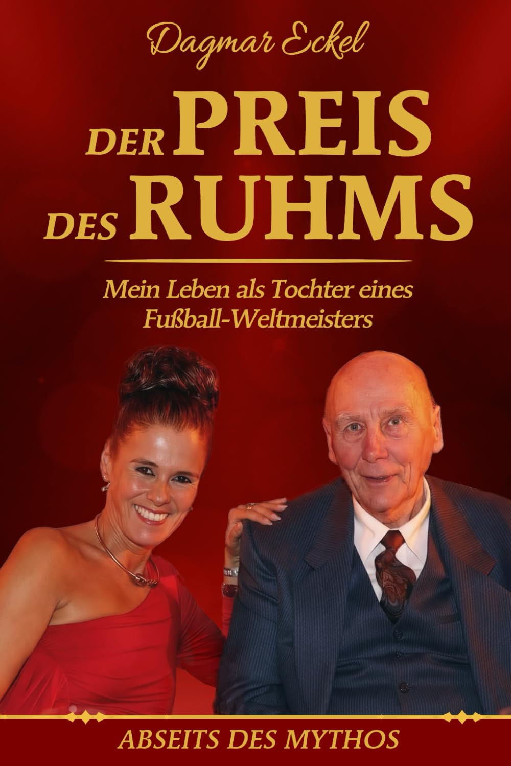 Der Preis des Ruhms: Mein Leben als Tochter eines Fußball-Weltmeisters - Abseits des Mythos