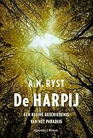 De harpij: een kleine geschiedenis van het paradijs (Dutch Edition) 9021456877 Book Cover