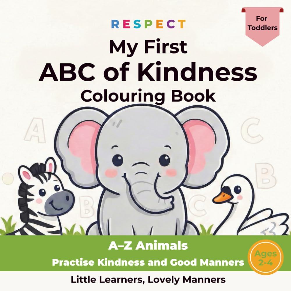 My First ABC of Kindness Colouring Book: A–Z Animals Practise Kindness and Good Manners for Toddlers Aged 2–4 (Little Learners, Lovely Manners)