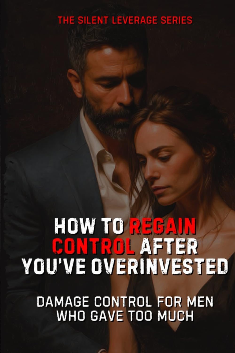 How to Regain Control After You’ve Overinvested (The Silent Leverage Series)