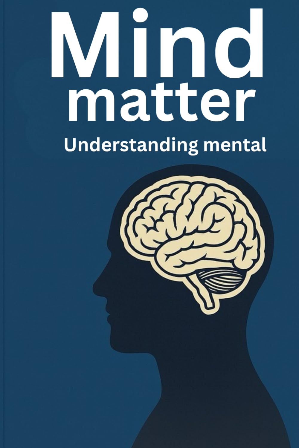 Mind matter Understanding mental health