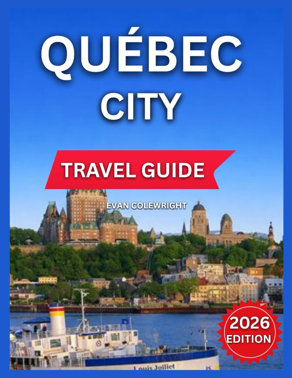 Quebec City Travel Guide 2026: Top Highlights, Sightseeing, Knowing the Neighborhoods, Saint-Jean-Baptiste, St-Roch, Montcalm(Arts District), ... Events, Cafés & Bistros,Day Trips & Nearby