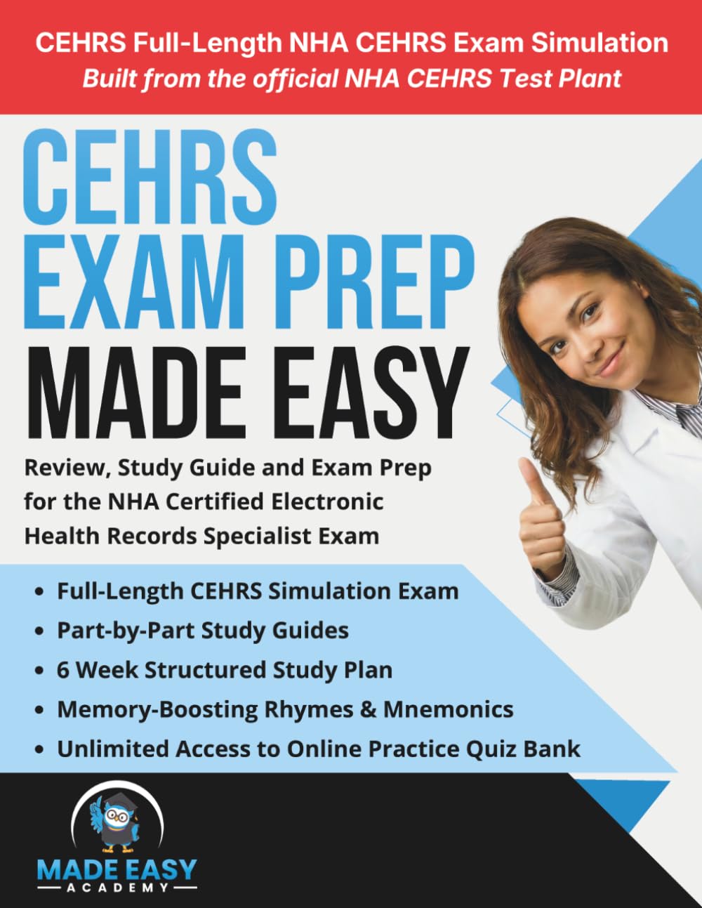 CEHRS Exam Prep Made Easy: Review, Study Guide and Test Prep for the NHA Certified Electronic Health Records Specialist Exam (Made Easy Academy Series)
