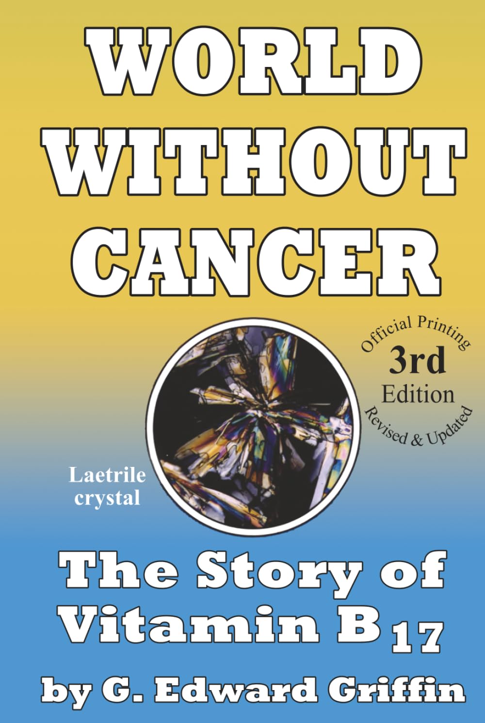 World Without Cancer; The Story of Vitamin B17