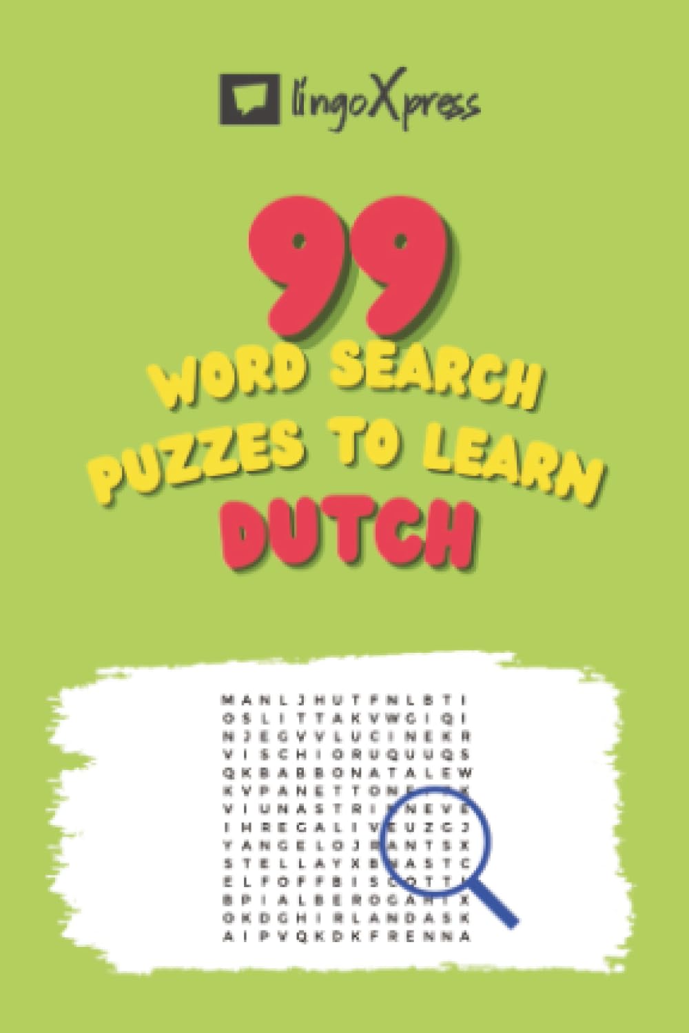 99 Word Search Puzzles to Learn Dutch: Activate your brain and memorize over 700 words (99 Dutch Puzzles)