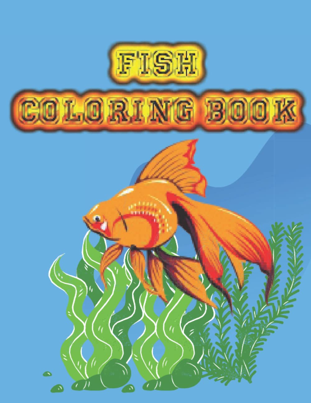 FIsh Coloring Book: A Coloring Book For Kids Ages 4-8 ; Ocean Animals To Color