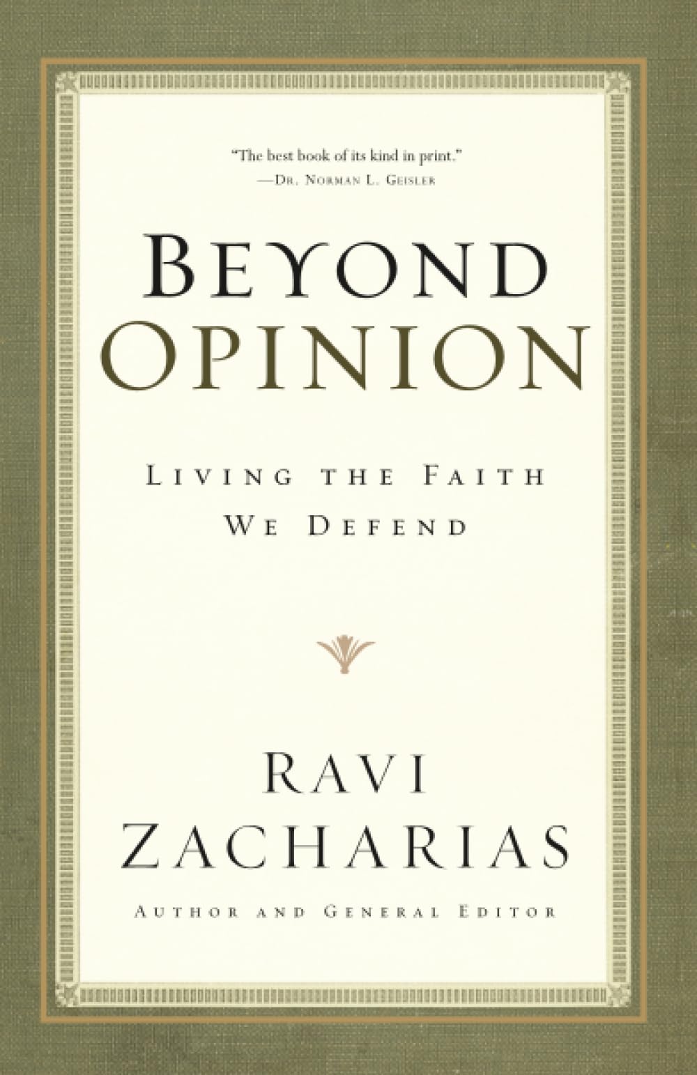 Beyond Opinion: Living the Faith We Defend