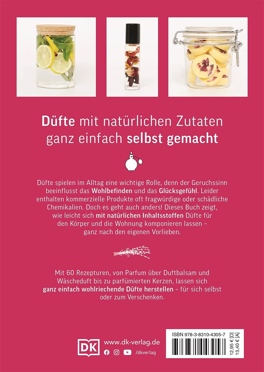 Die kleine Duft-Manufaktur: Mit natürlichen Zutaten & ätherischen Ölen. 60 Rezepturen für Parfums, Raumdüfte, Potpourris und mehr