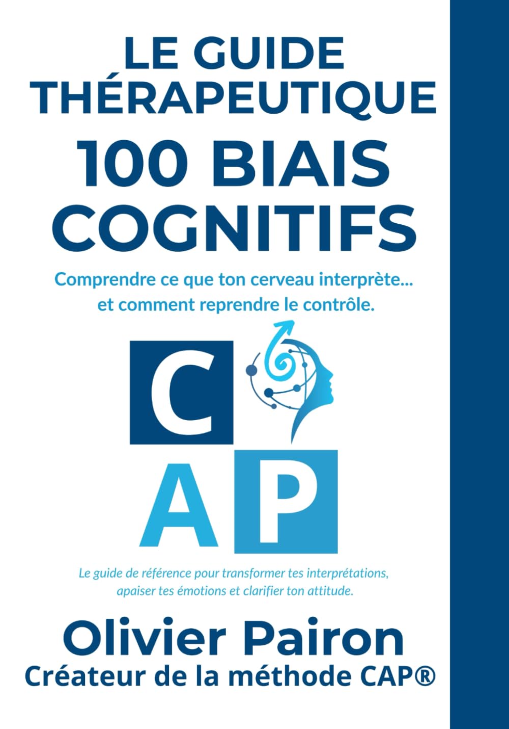 LE GUIDE THÉRAPEUTIQUE : 100 BIAIS COGNITIFS: Lexique pratique et scientifique à l’usage des thérapeutes et accompagnants