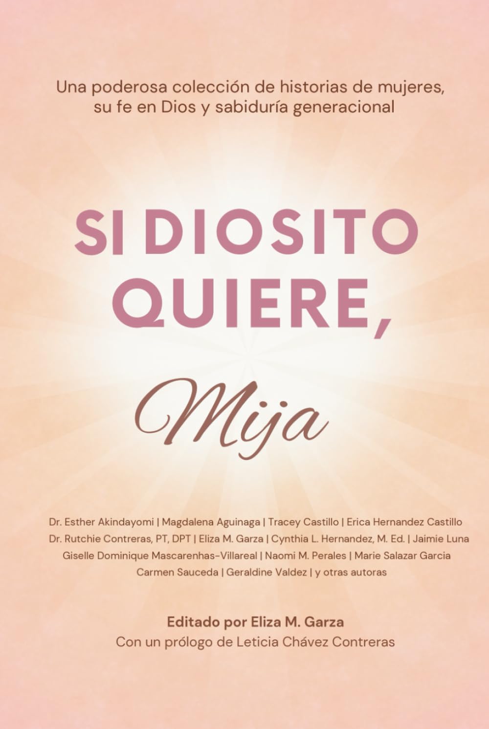 Si Diosito Quiere, Mija: Una Poderosa Colección de Historias de Mujeres, Su Fe en Dios y Sabiduría Generacional