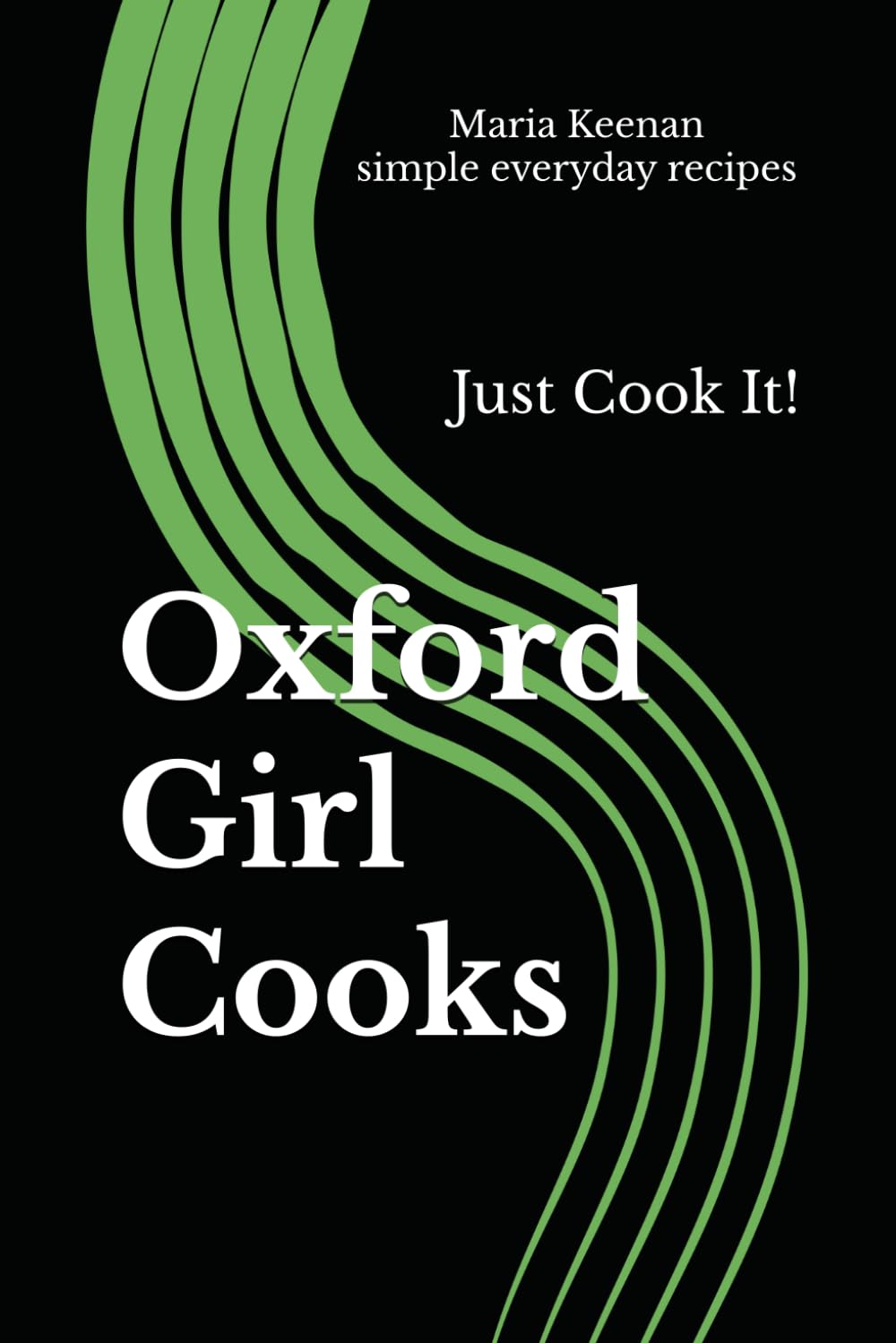 Oxford Girl Cooks: Just Cook It!