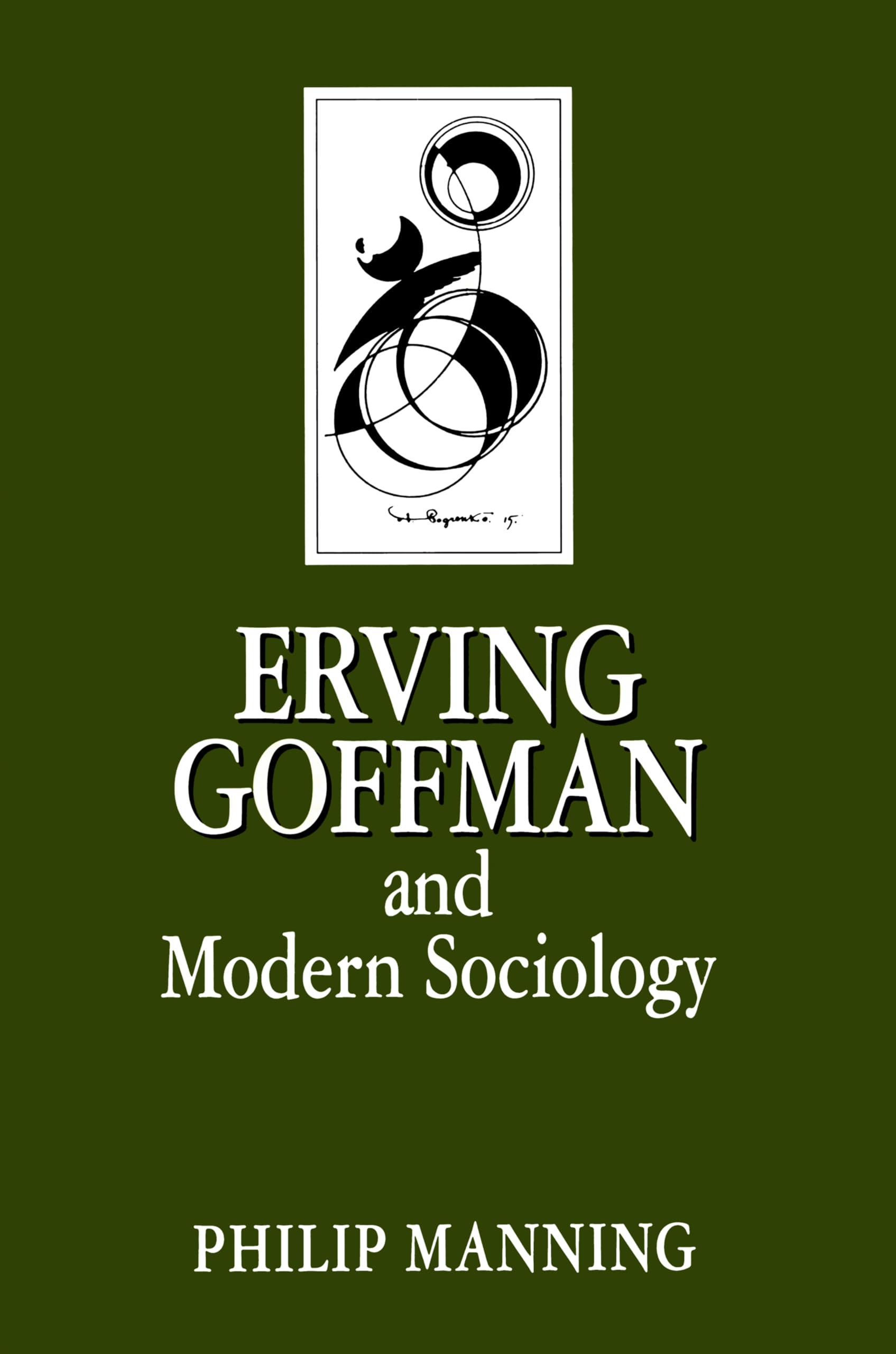 Erving Goffman and Modern Sociology (Key Contemporary Thinkers)