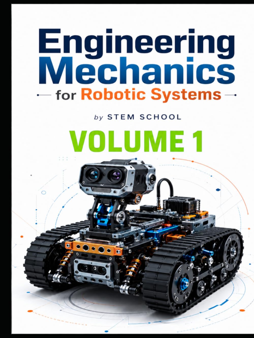 Engineering Mechanics for Robotic Systems Volume 1: Build the mechanical intelligence behind real robotic machines. (Foundation on Robotics : Mathematics, Physics & Programming for Robotics)