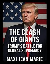The Clash of Giants Trump’s Battle for Global Supremacy: How “America First” Redefined Power, Disrupted Alliances, and Redrew the Global Map