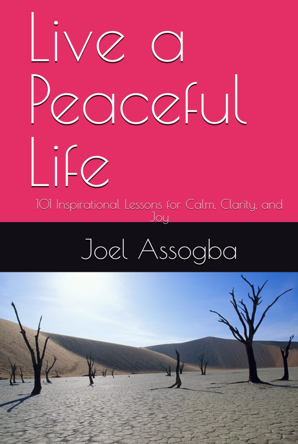 Live a Peaceful Life: 101 Inspirational Lessons for Calm, Clarity, and Joy