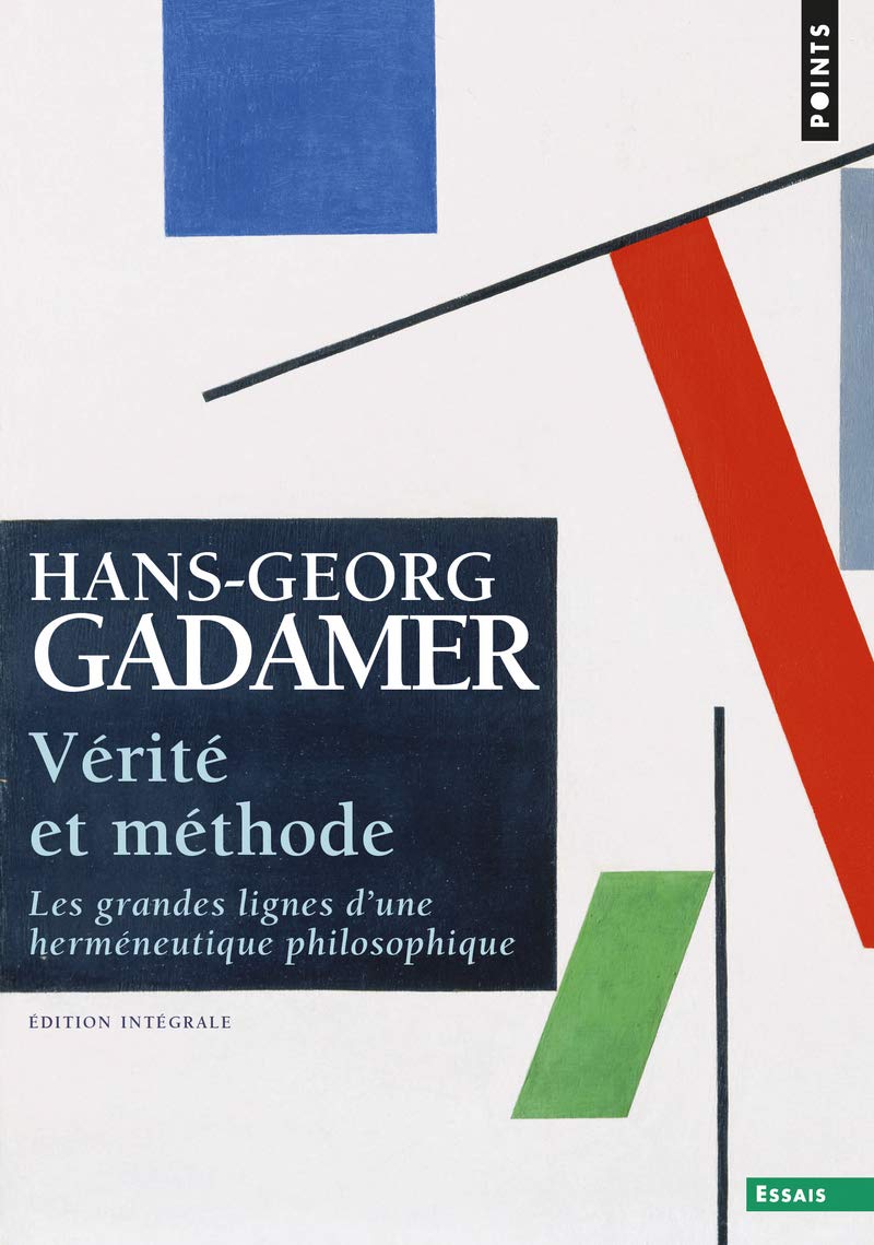 Vérité et méthode : Les grandes lignes d'une herméneutique philosophique