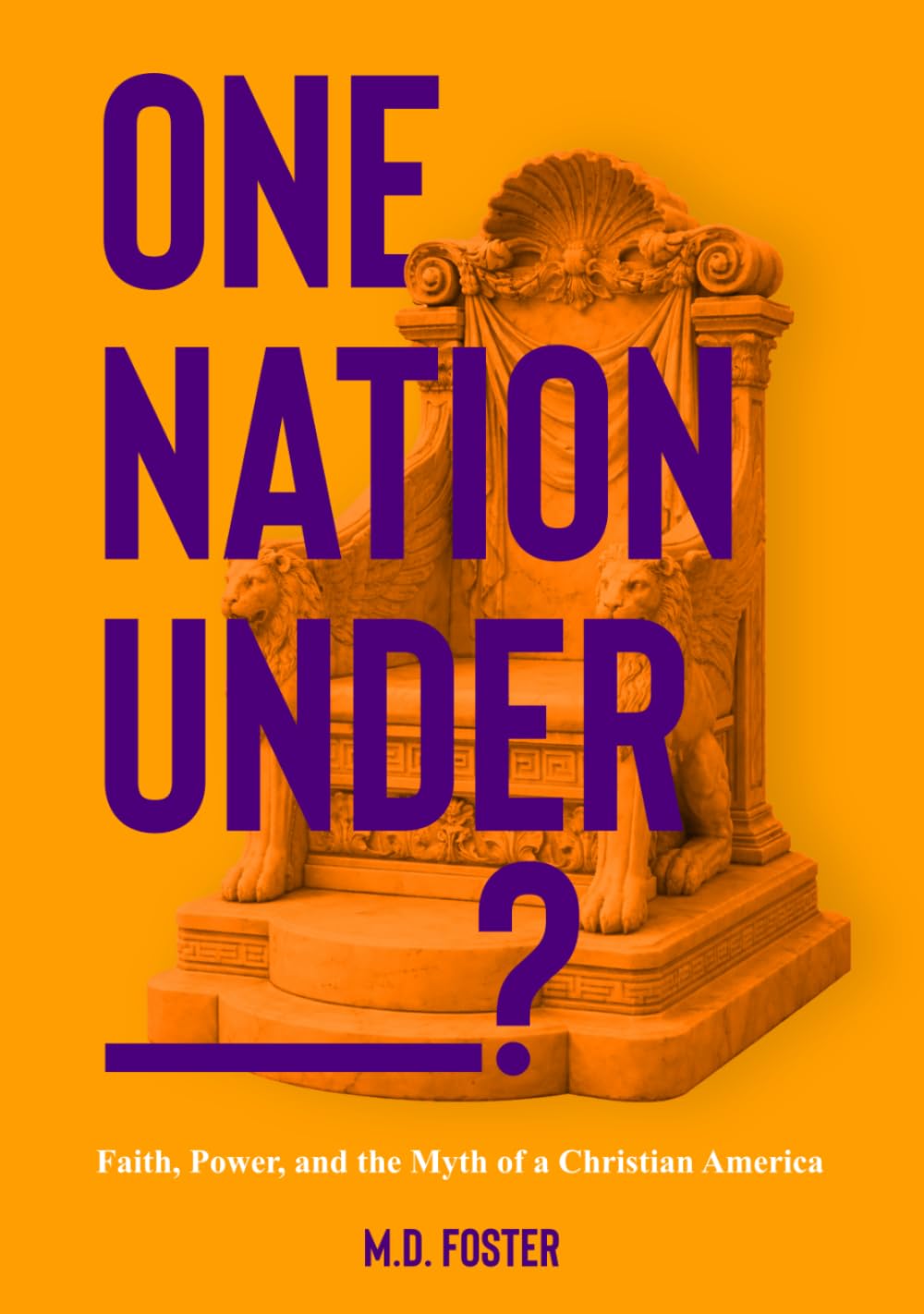 One Nation Under ___?: Faith, Power, and the Myth of a Christian America (The State of The Church)