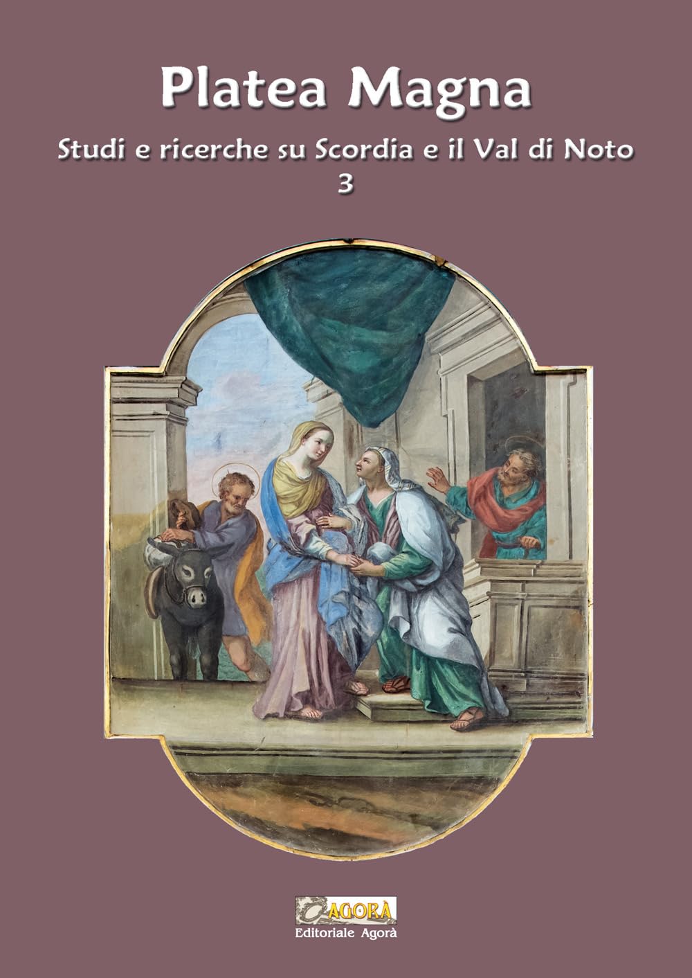 Platea Magna. Studi E Ricerche Su Scordia E Il Val Di Noto. Nuova Ediz. (Vol. 3) - 4