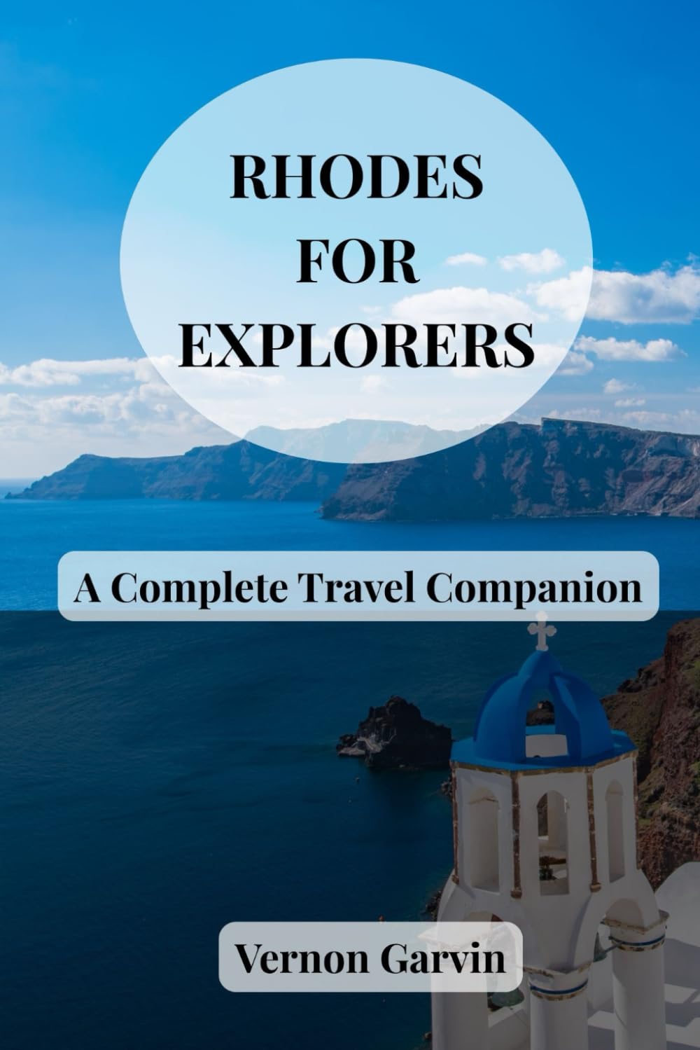 Rhodes for Explorers: A Complete Travel Companion