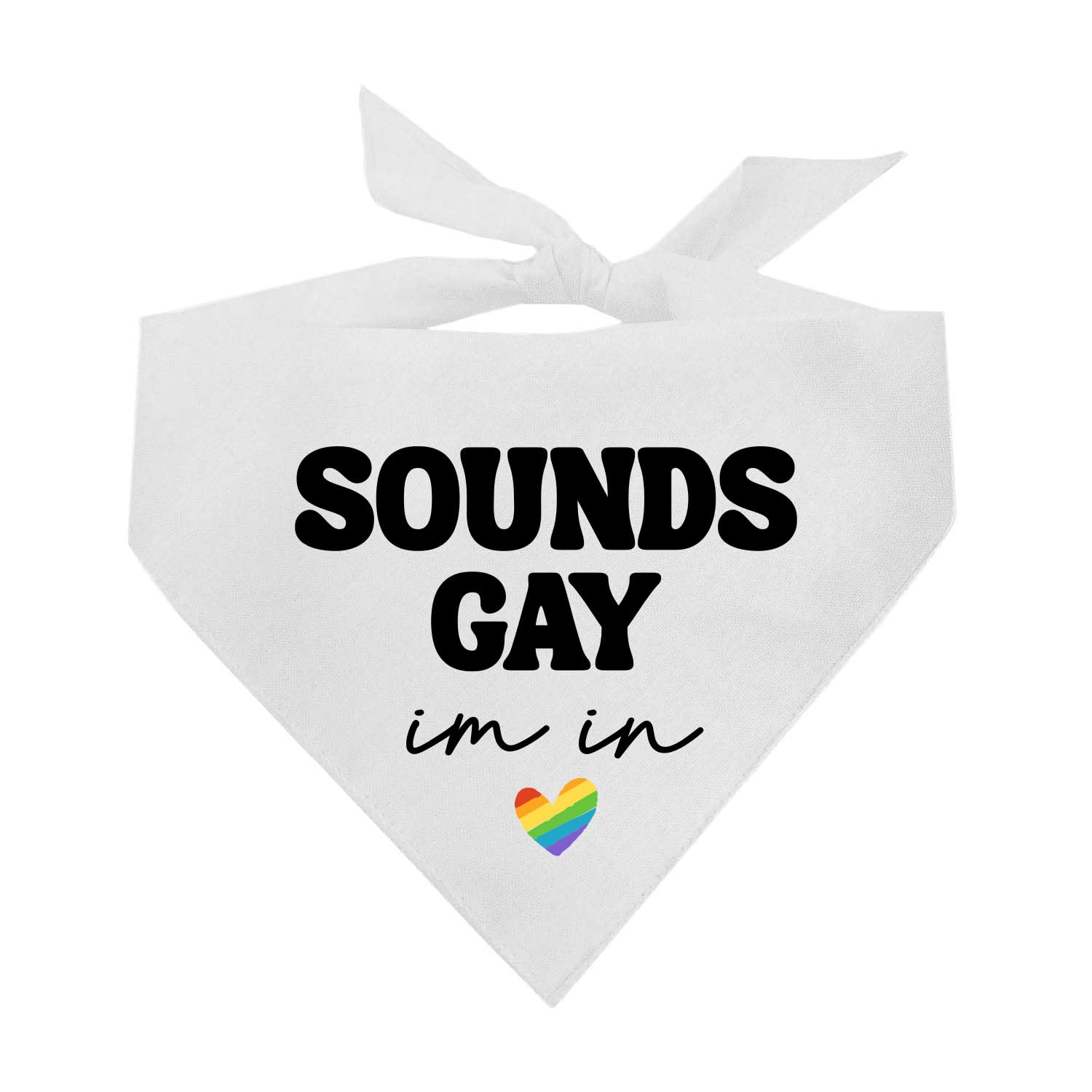 Sounds Gay I'm in Dog Bandana | 100% Cotton Adjustable Triangle | Made in USA | Pride Day | LGBTQ+ | Rainbow | Equality |White, One Size (1271)