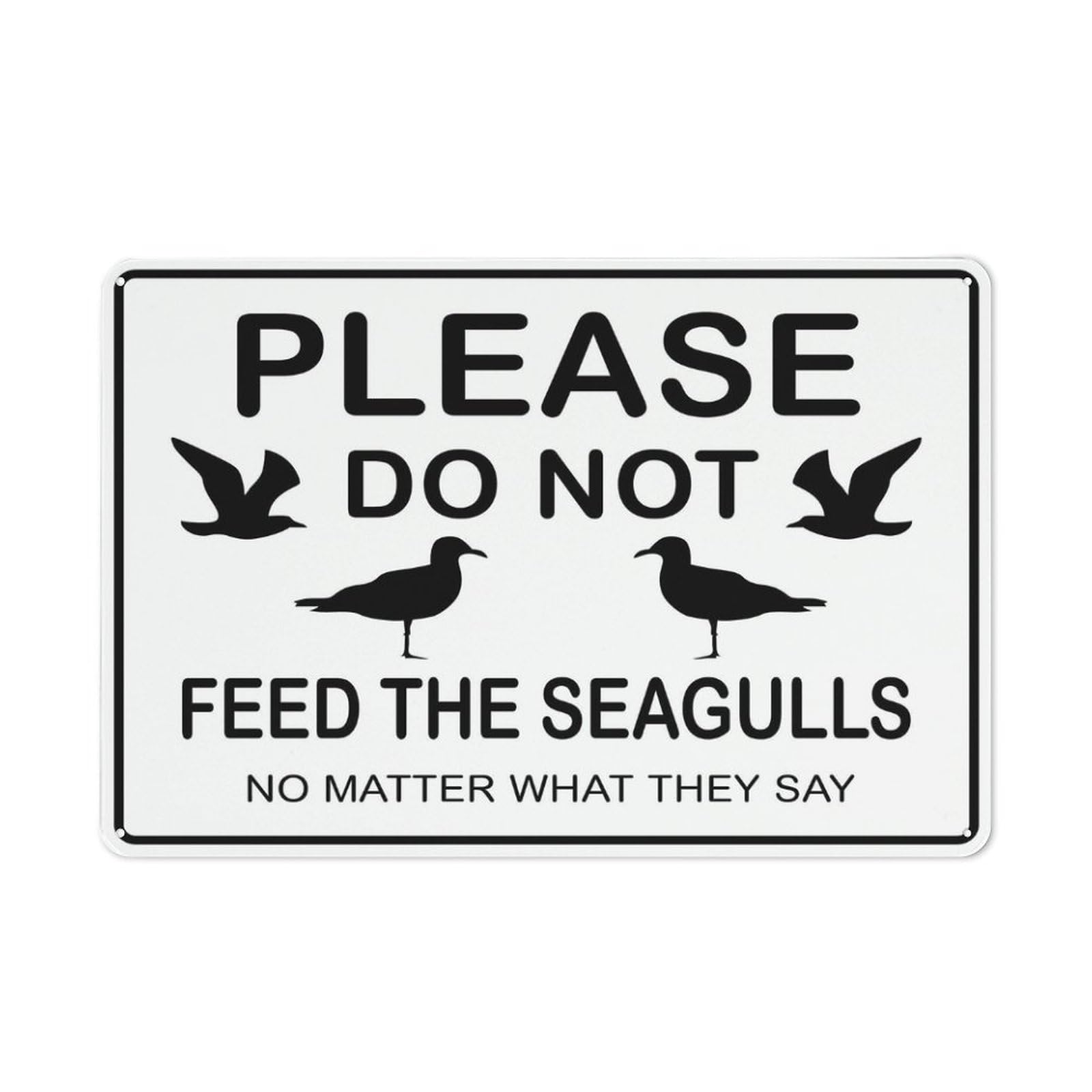 Please Do Not Feed The Seagulls No Matter What They Say Sign Signs Outdoor, Uv Printed Aluminum 12 X 8 In, Weatherproof And Security Signs For Home Or Business