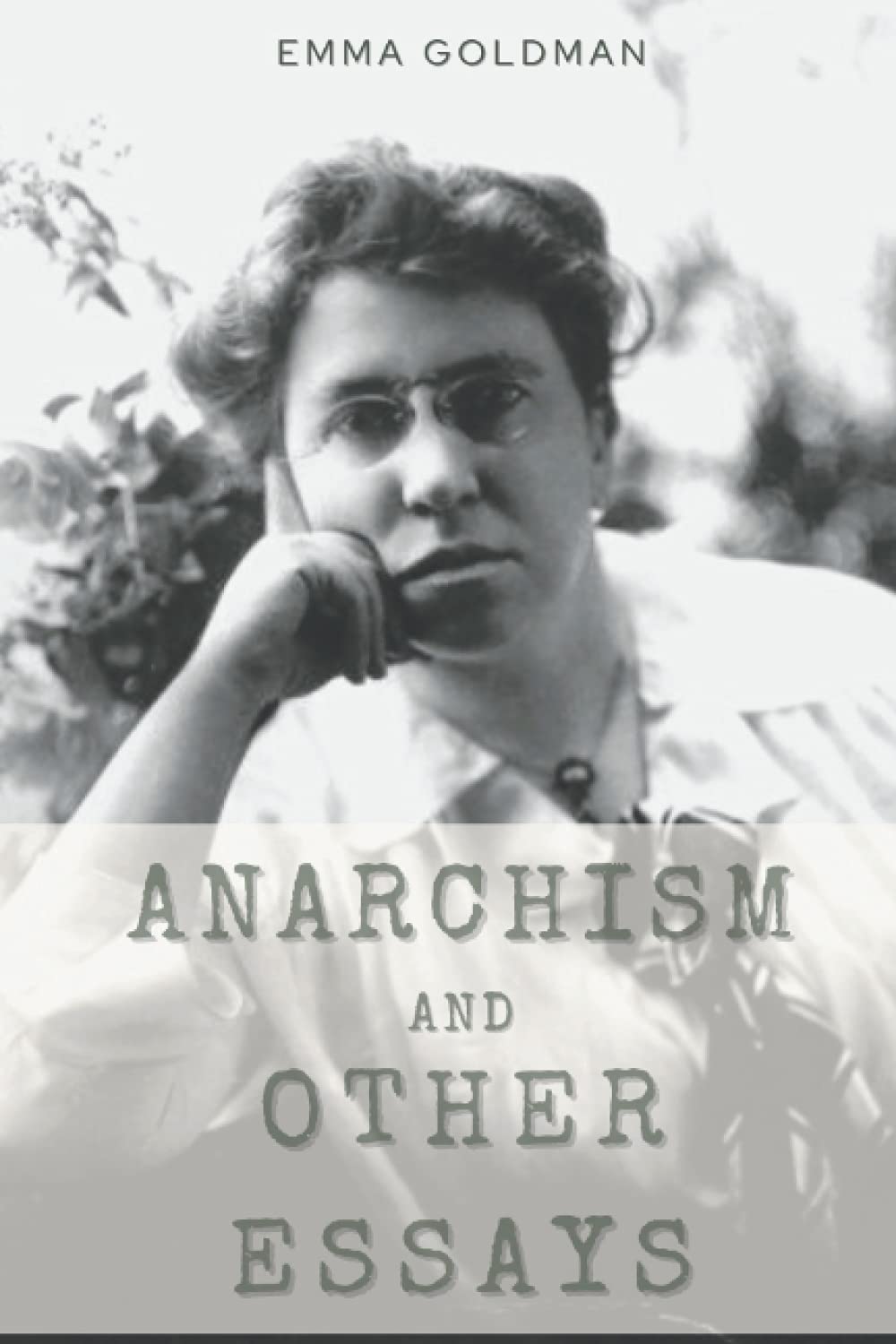 Anarchism and Other Essays: Original Classics and Annotated