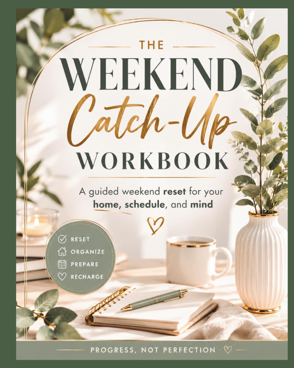 The Weekend Catch-Up Workbook: A guided weekend reset for your home, schedule, and mind
