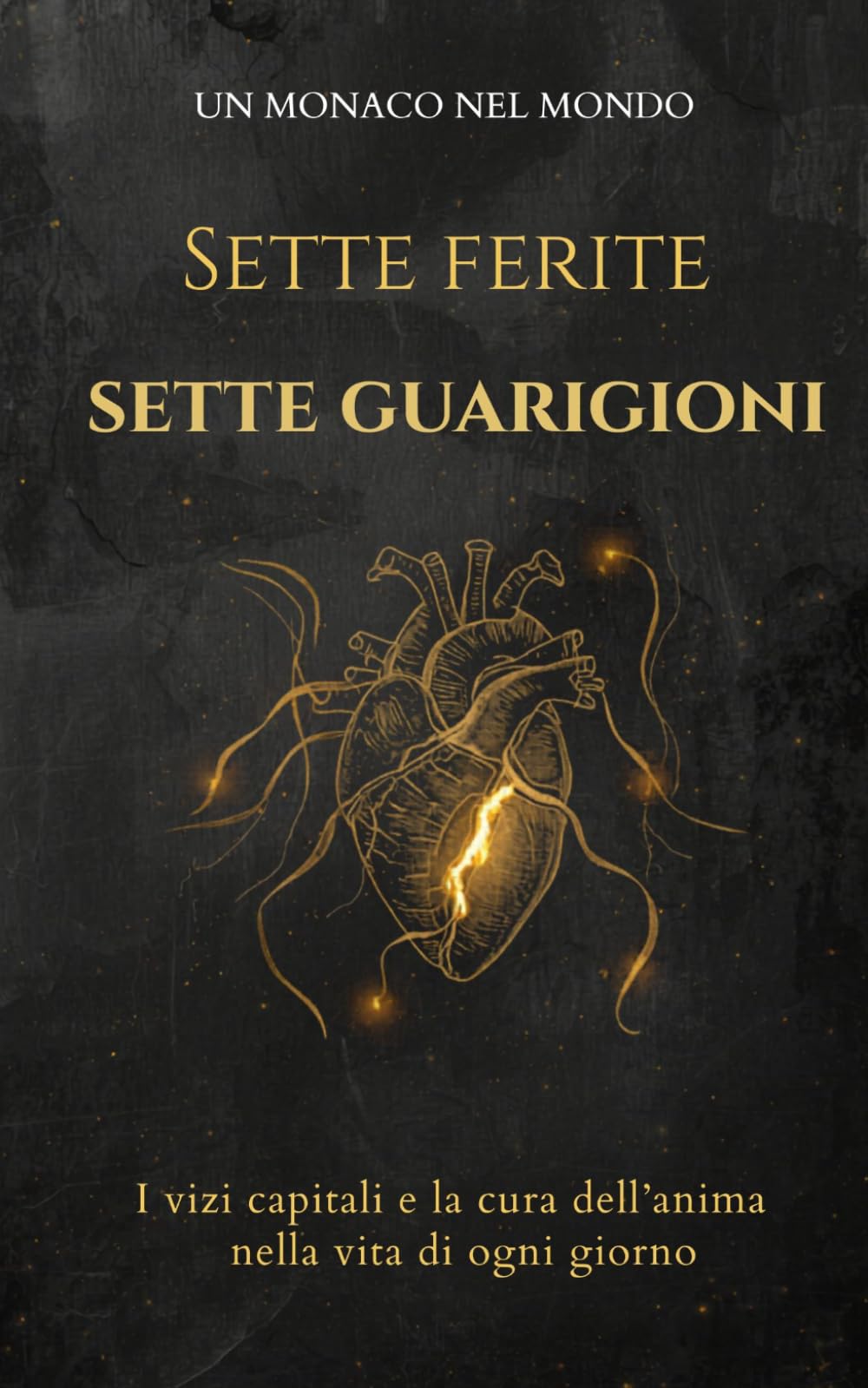 Sette ferite sette guarigioni: I vizi capitali e la cura dell’anima nella vita di ogni giorno