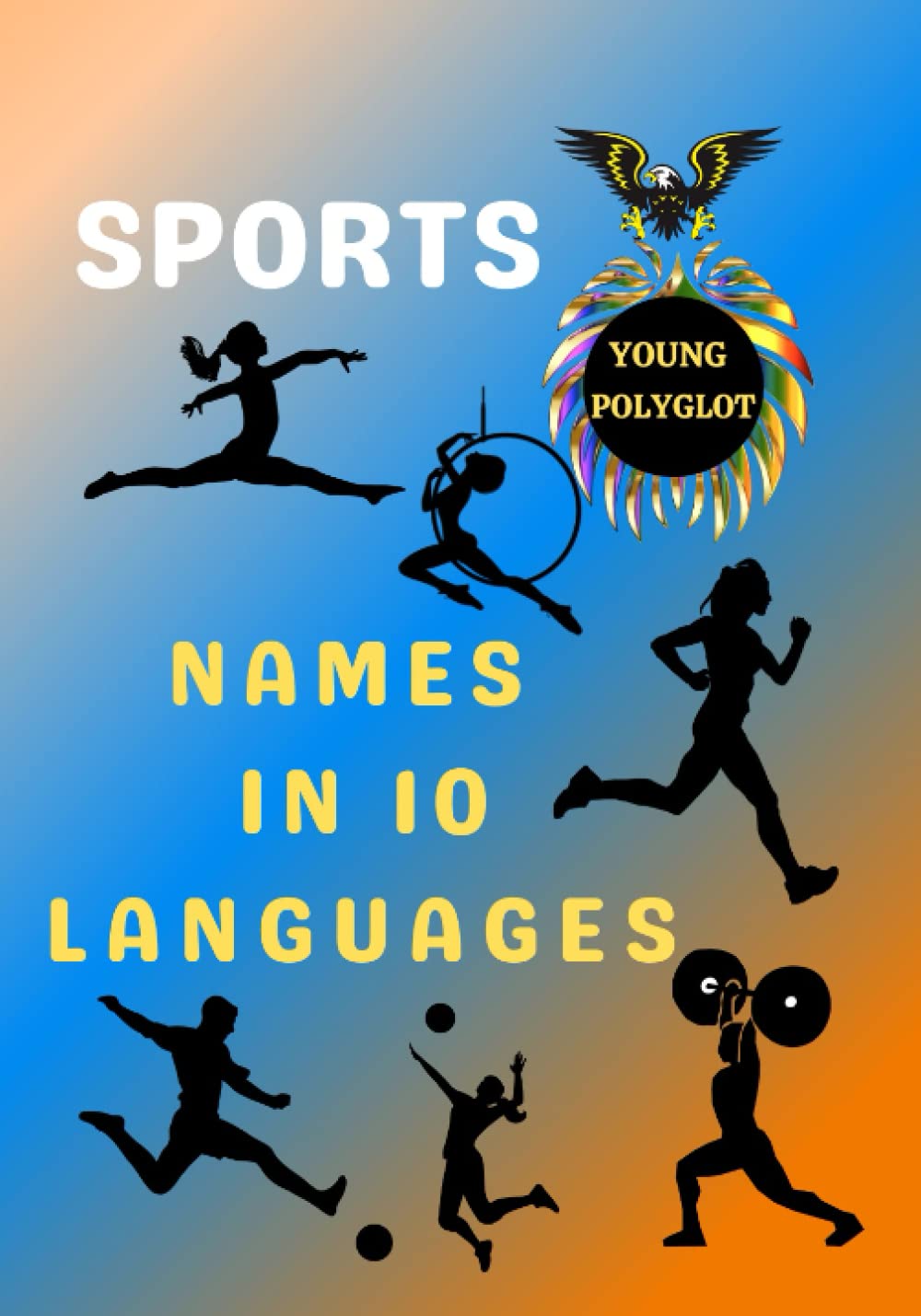 Young Polyglot - Sports Names in 10 Languages.: Early Learning & Easy Learning: English, Chinese, Arabic, Spanish, French, Russian, Portuguese, ... 6 and up. (Workbooks - Language Learning)