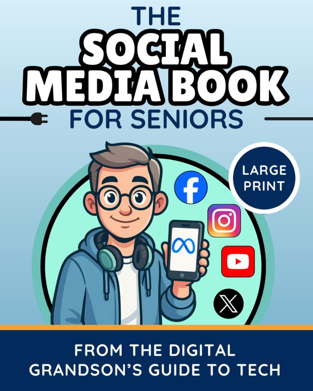 The Social Media Book for Seniors (Large Print): A Friendly Guide to Facebook, Instagram, YouTube & More—Connect with Family and Friends Online with ... (The Digital Grandson’s Tech Made Simple)