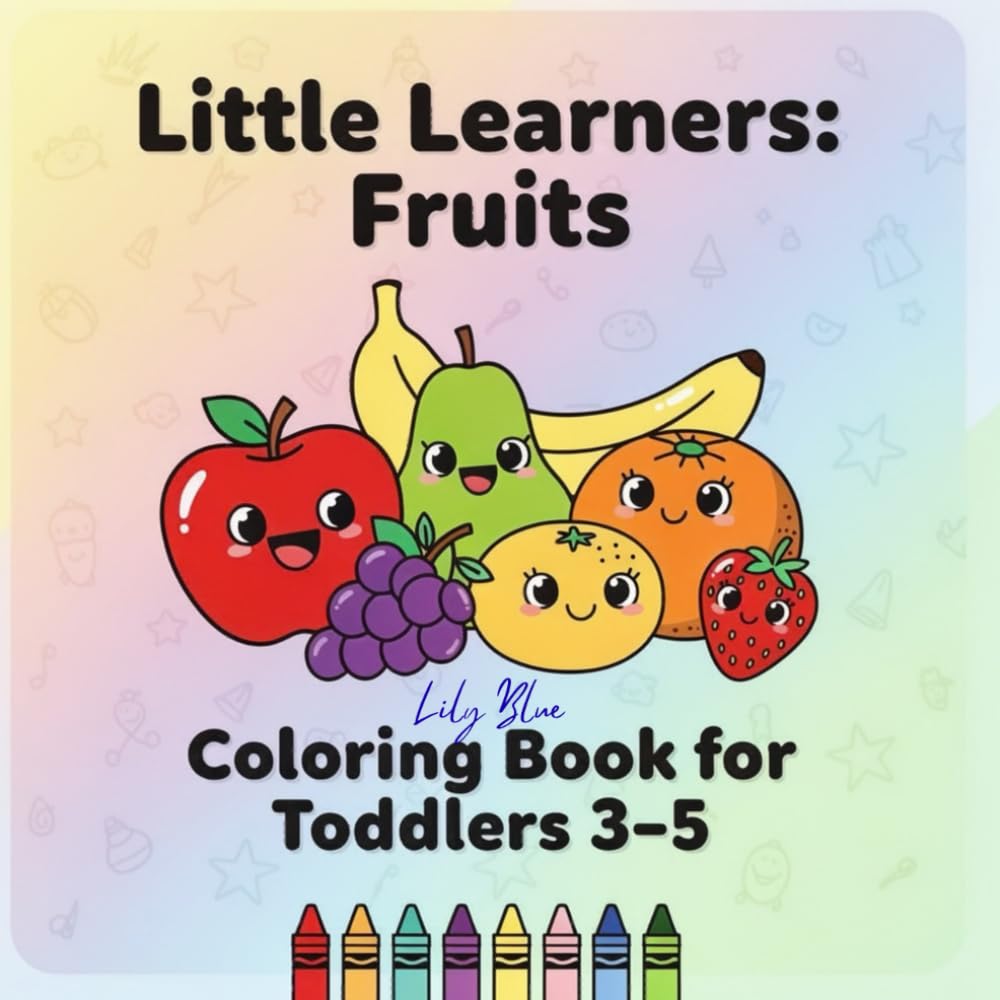 Little Learners: Fruits: Coloring Book for Toddlers 3–5
