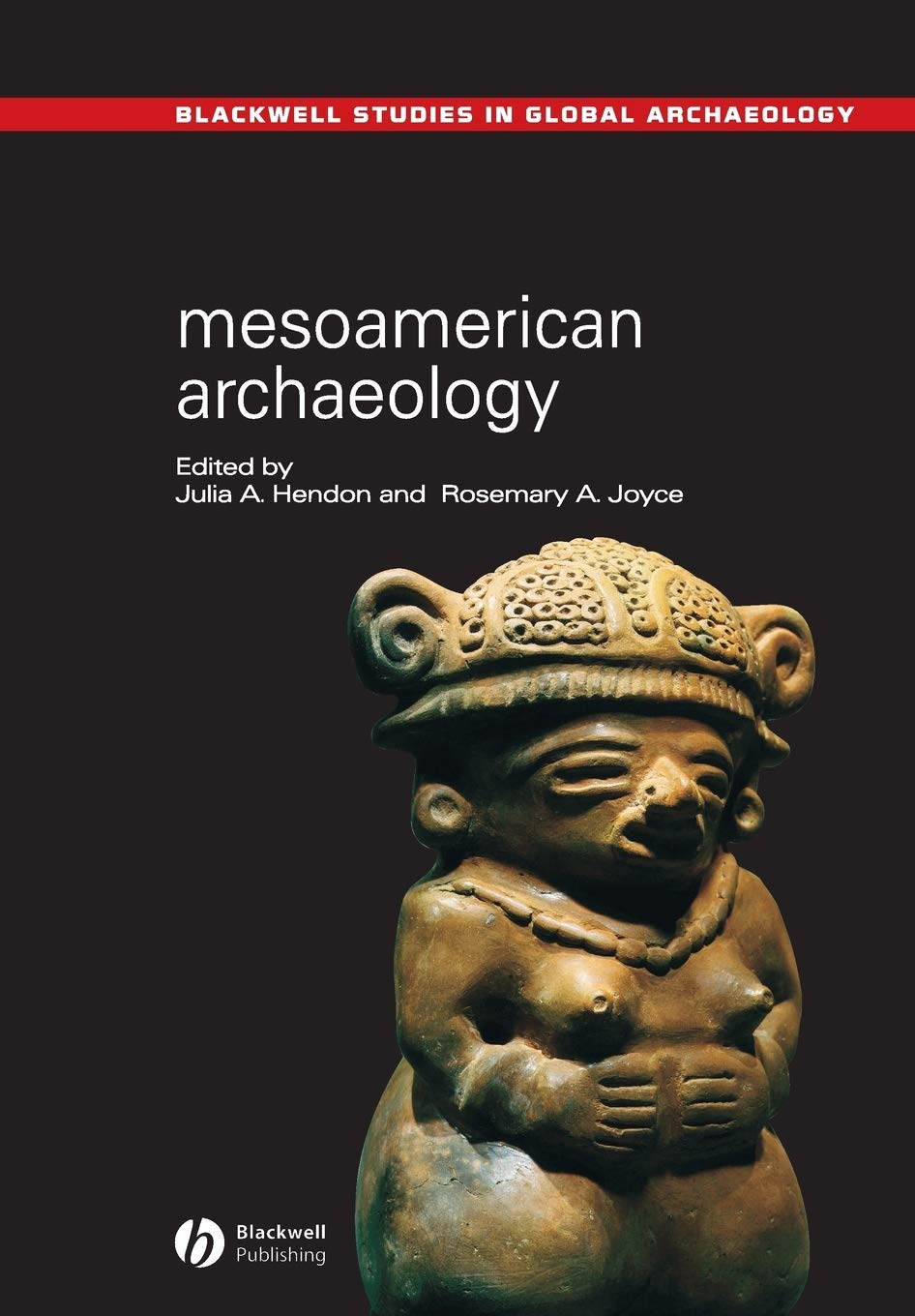 Mesoamerican Archaeology 9780631230526 Hendon, Julia A., Joyce, Rosemary A. Books