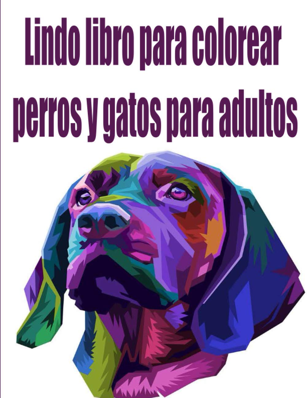 Lindo libro para colorear perros y gatos para adul: El animal mejor amigo para amante adulto de cachor