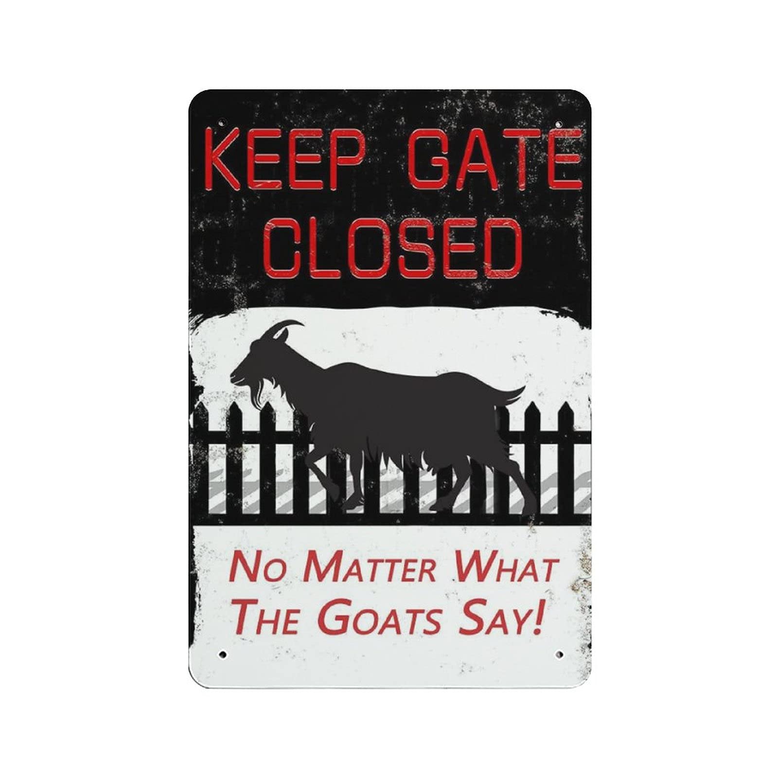 Metal Tin Sign Keep The Gate Closed No Matter What The Goats Say Vintage Tin Poster Metal Sign Wall Decoration Country Kitchen Home Garage Decor 12"x8"