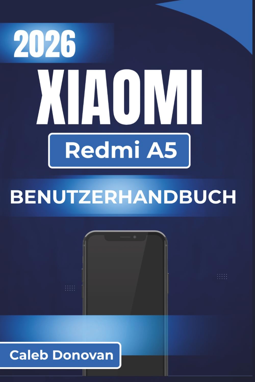 XIAOMI Redmi A5 BENUTZERHANDBUCH 2026: Anpassen und Verwalten Ihres Geräts für maximale Effizienz und Sicherheit