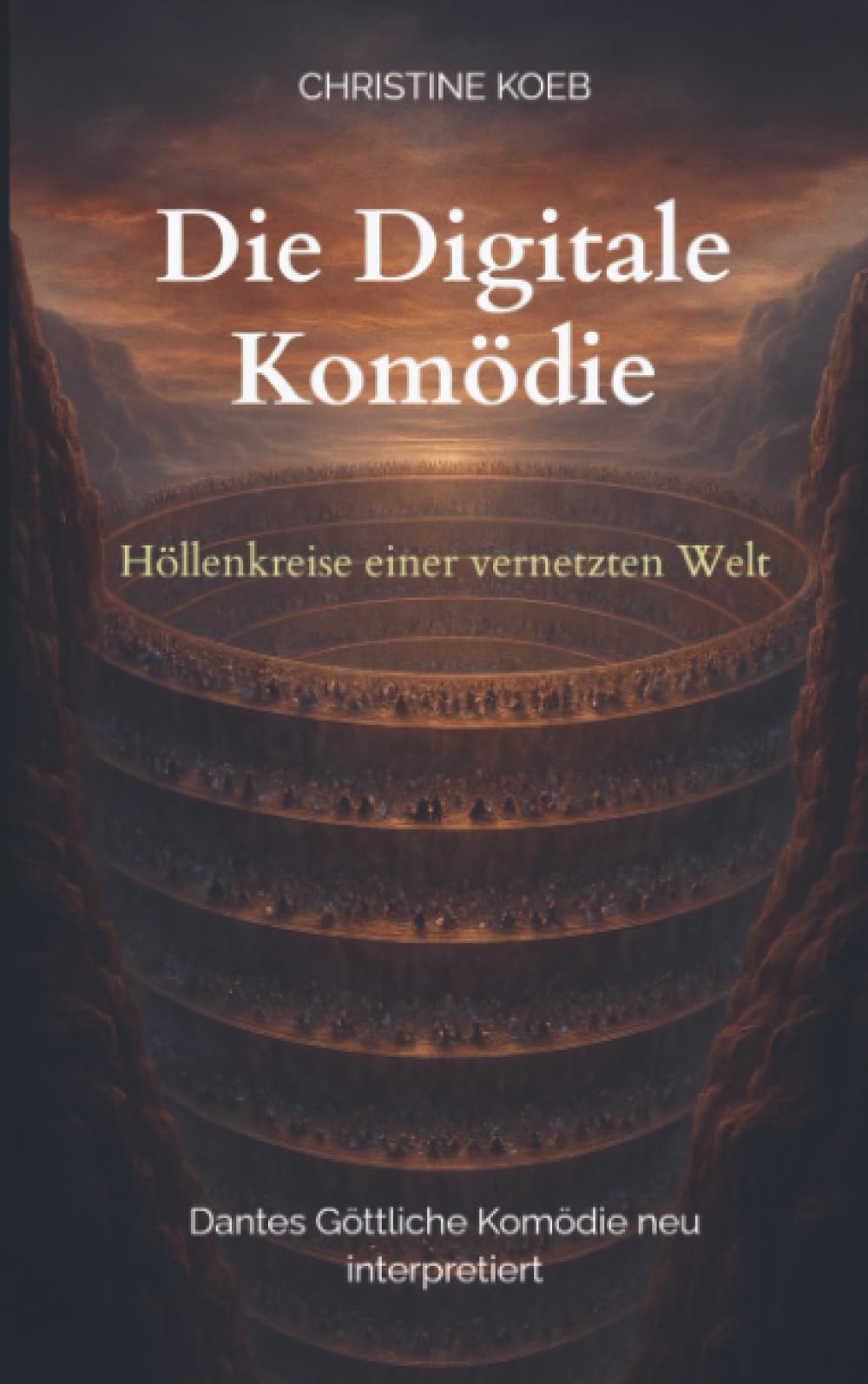 Die digitale Komödie: Höllenkreise einer vernetzten Welt