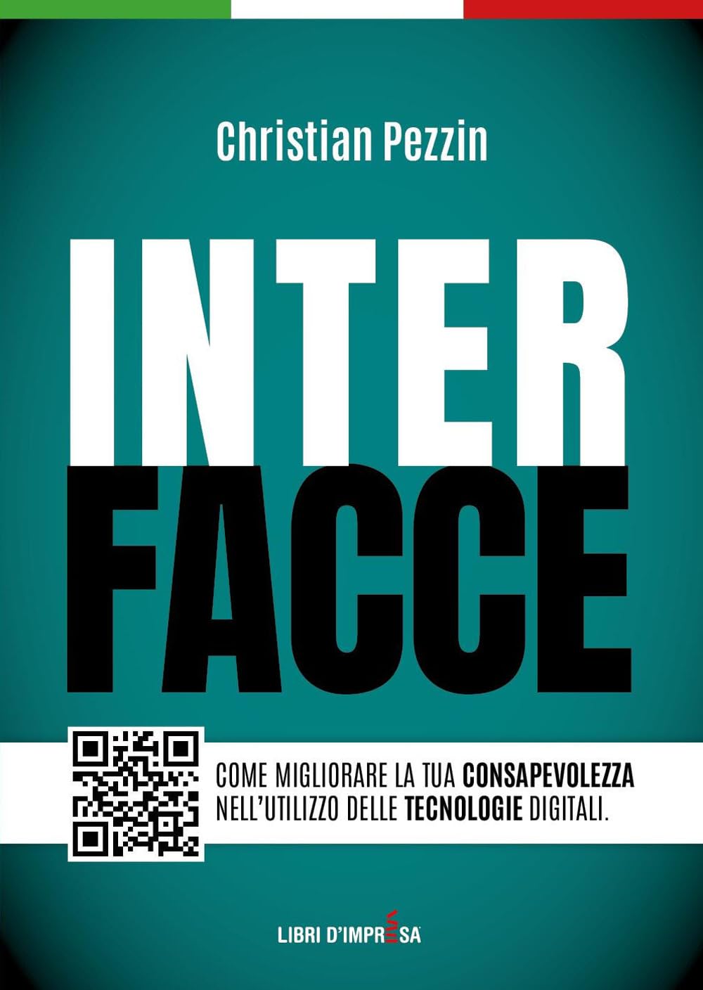 INTERFACCE: Come migliorare la tua consapevolezza nell'utilizzo delle tecnologie digitali (Libri d'Impresa)