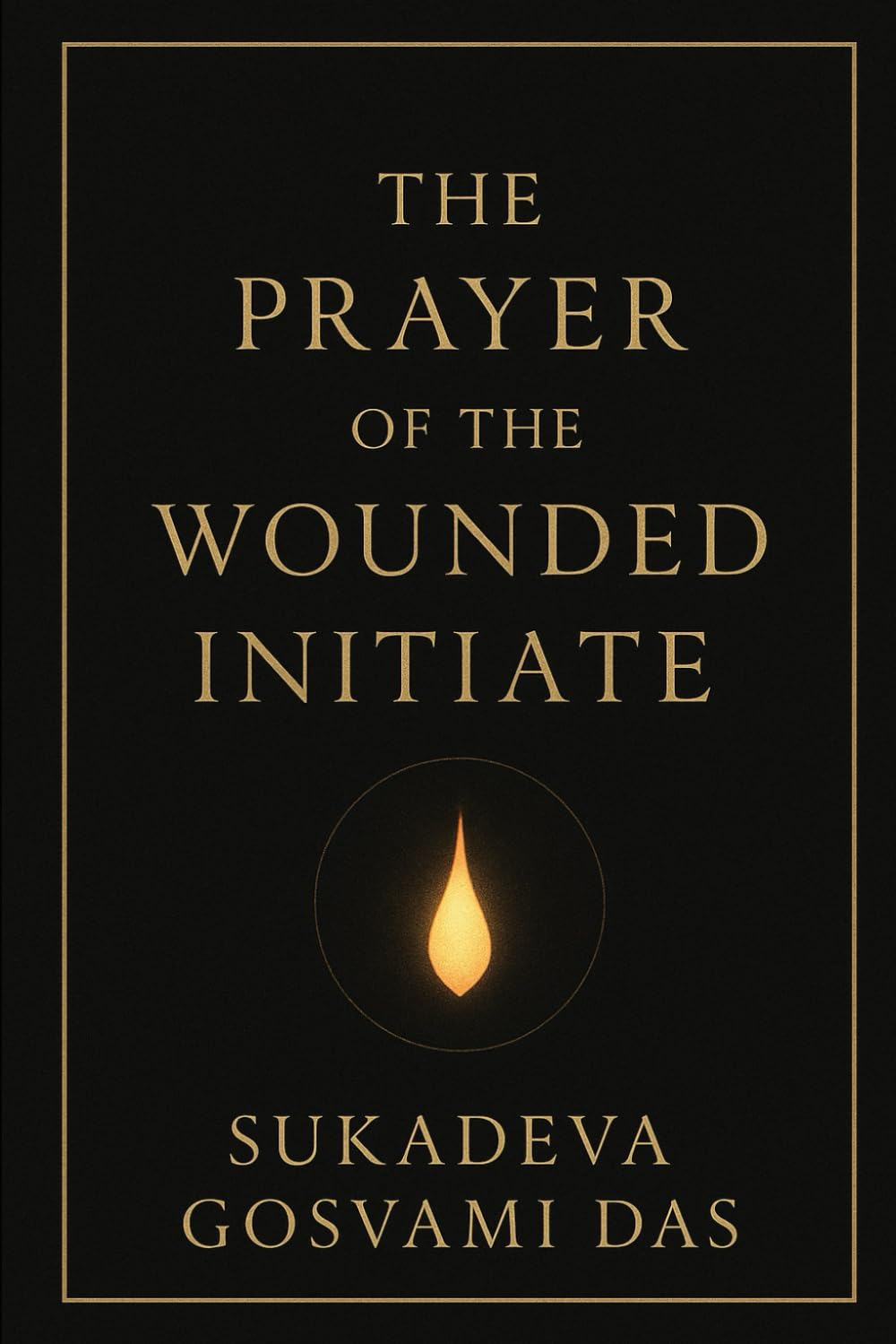 The Prayer of the Wounded Initiate: “A Journey Through Collapse, Karma, and Surrender”