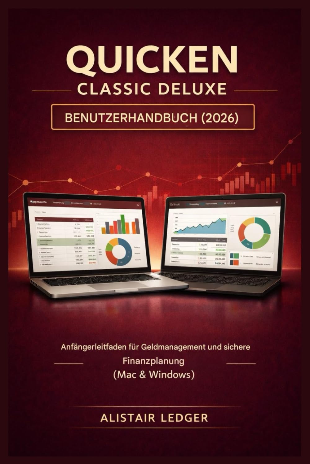 Quicken Classic Deluxe Benutzerhandbuch (2026): Leitfaden für Einsteiger in die Geldverwaltung und sichere Finanzplanung (Mac & Windows)