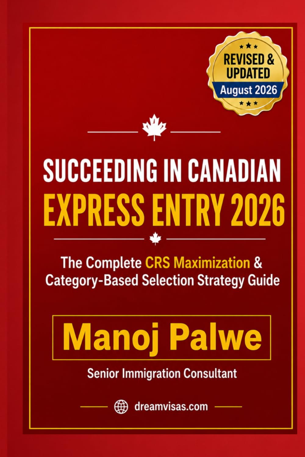 SUCCEEDING IN CANADIAN EXPRESS ENTRY IN 2026 updated 08-Apr-26: The Complete Strategic Guide to Securing Your Canadian Permanent Residence Through ... Complete Roadmap to Making Canada Your Home.)